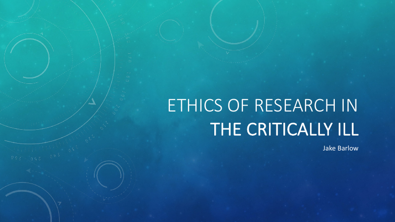 Title slide of Ethics of research in the critically ill.
